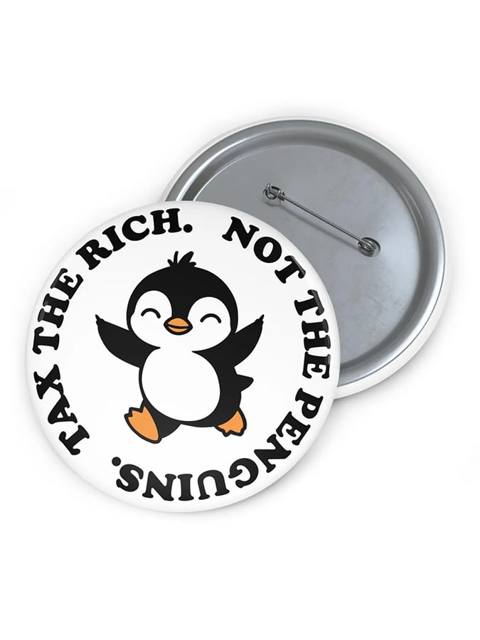 Unisex FDT “Tax the Rich Not the Penguins, Penguins Against Tariffs” Brooch