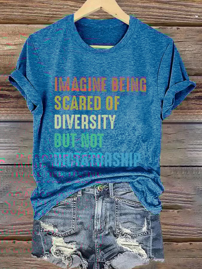 Retro Imagine Being Scared Of Diversity But Not Dictatorship Print T-Shirt