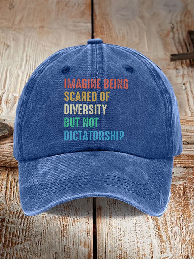 Retro Imagine Being Scared Of Diversity But Not Dictatorship Print Baseball Cap