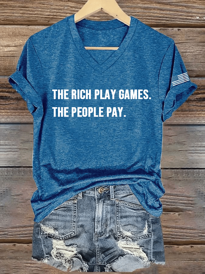 Women's The Rich Play Games. The People Pay. Print V-Neck T-Shirt