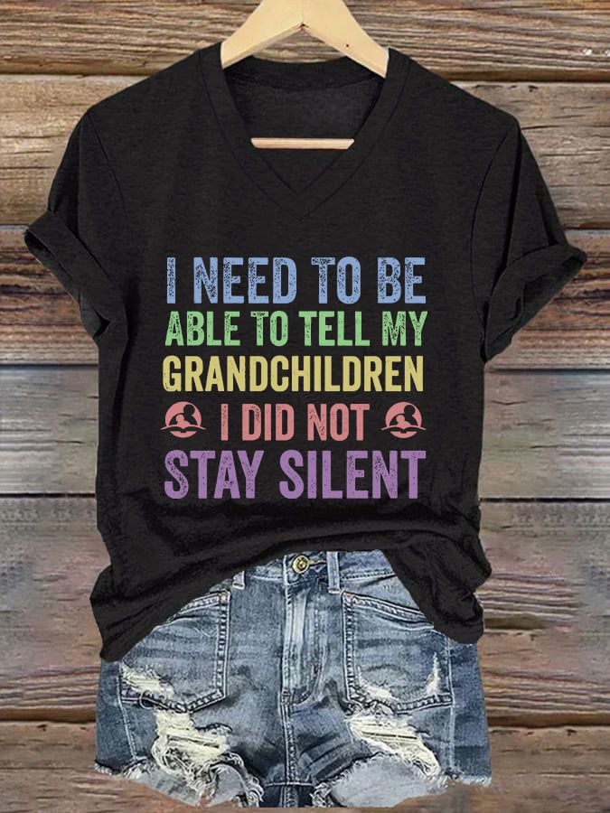 V-Neck Retro I Need To Be Able To Tell My Grandchildren I Did Not Stay Silent Print T-Shirt