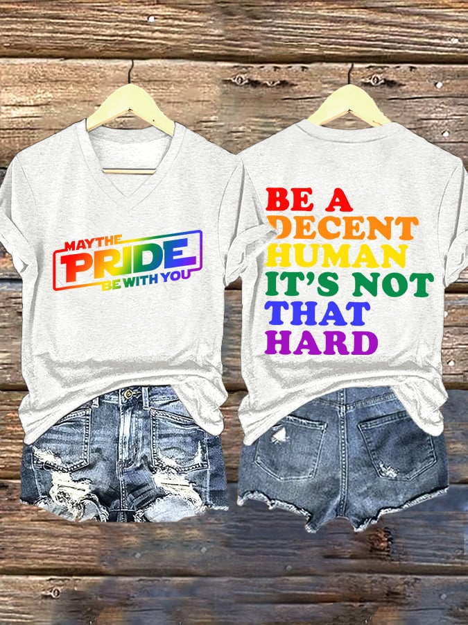 V-Neck Retro Be A Decent Human It's Not That Hard  May The Pride Be With You Print T-Shirt