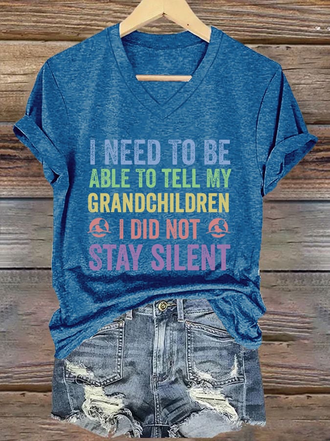 V-Neck Retro I Need To Be Able To Tell My Grandchildren I Did Not Stay Silent Print T-Shirt