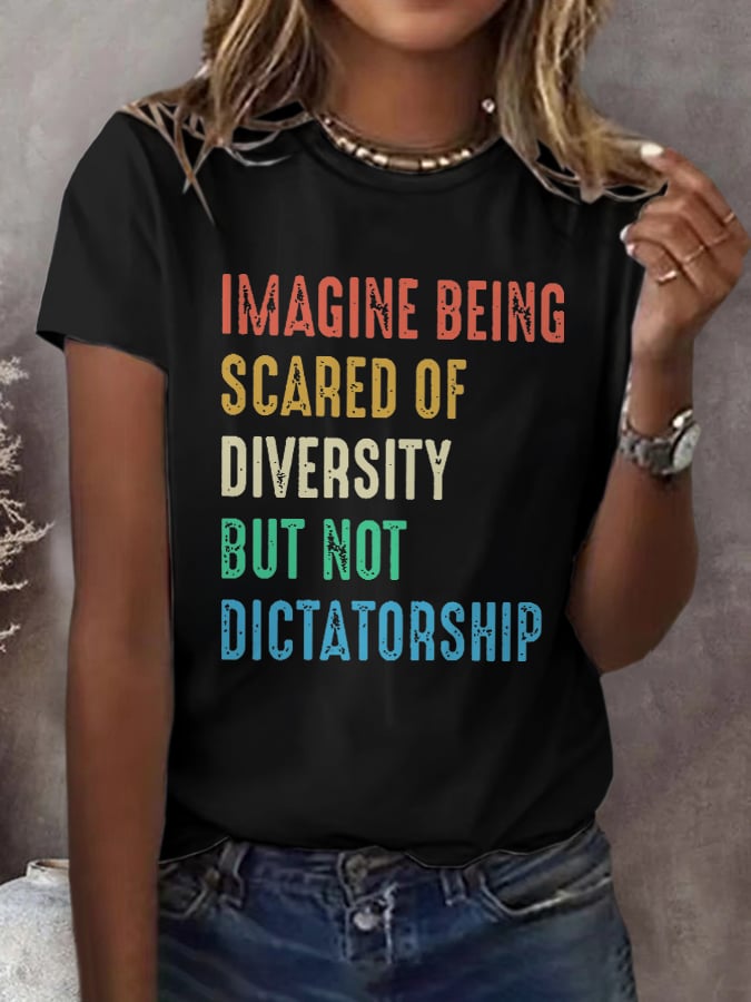 Retro Imagine Being Scared Of Diversity But Not Dictatorship Print T-Shirt