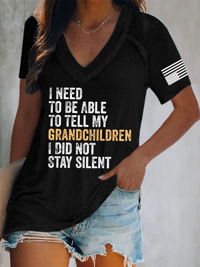 V-Neck Retro I Need To Be Able To Tell My Grandchildren I Did Not Stay Silent Print T-Shirt