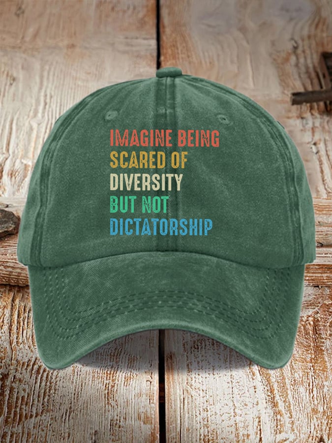 Retro Imagine Being Scared Of Diversity But Not Dictatorship Print Baseball Cap