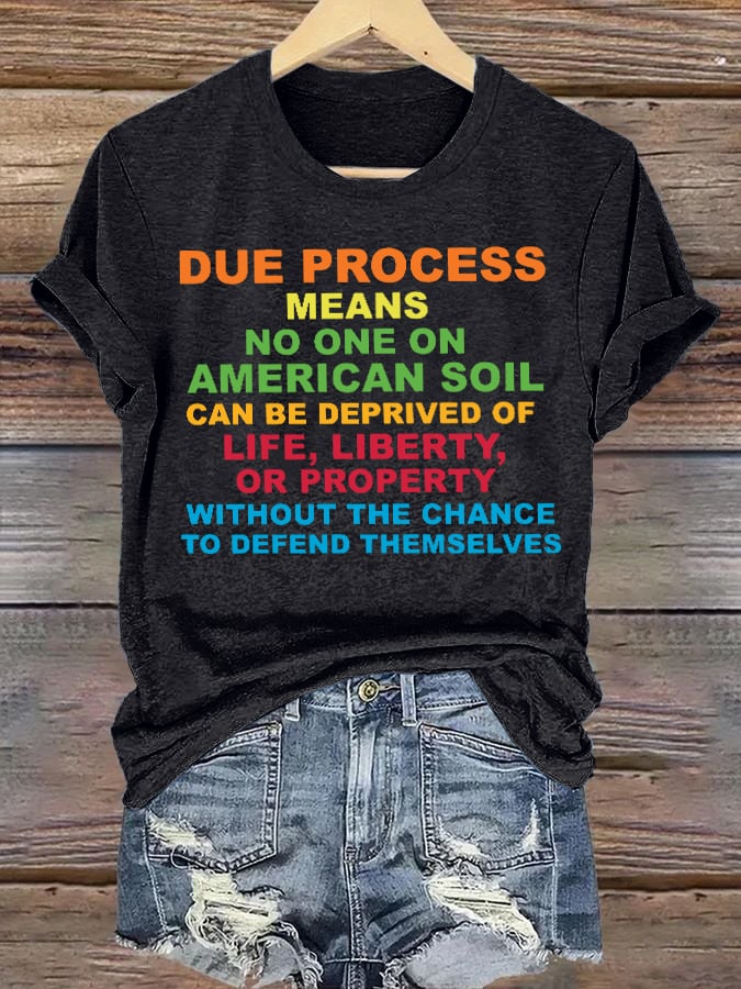 Retro Due Process Means No One On American Soil Can Be Deprived Of Life, Liberty, Or Property Without The Chance To Defend Themselves Print T-Shirt