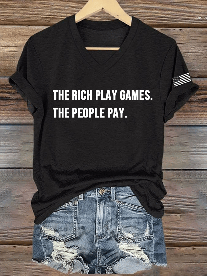 Women's The Rich Play Games. The People Pay. Print V-Neck T-Shirt