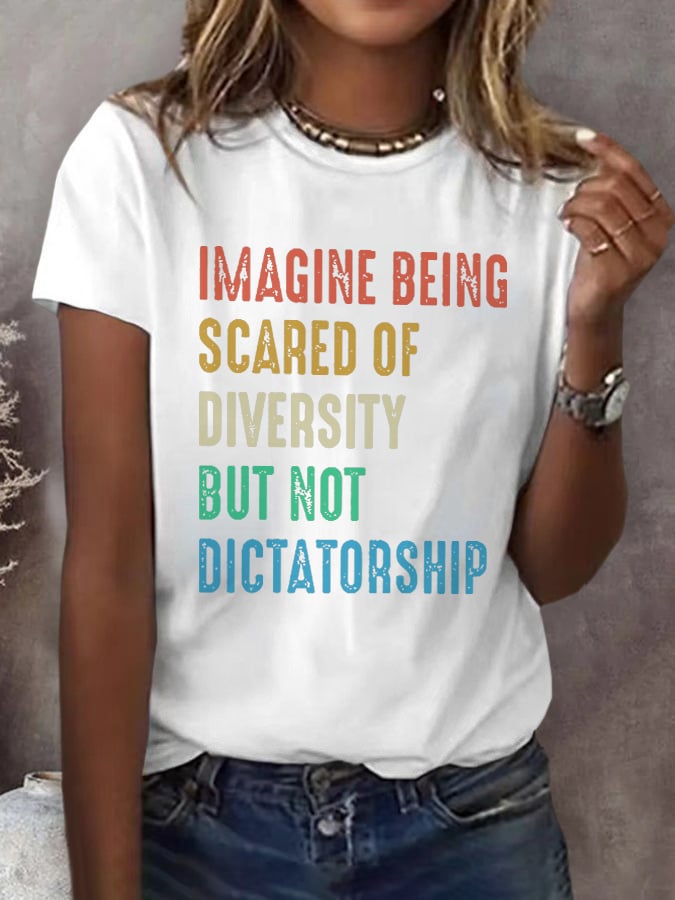 Retro Imagine Being Scared Of Diversity But Not Dictatorship Print T-Shirt