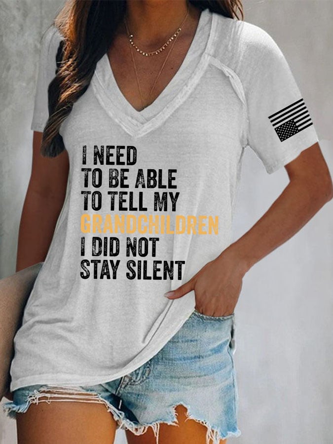 V-Neck Retro I Need To Be Able To Tell My Grandchildren I Did Not Stay Silent Print T-Shirt