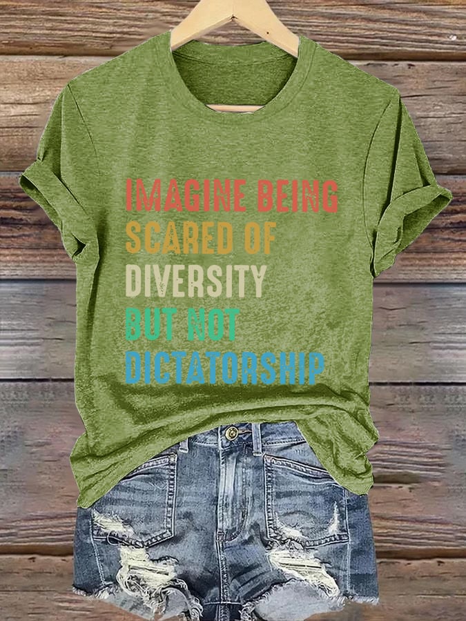 Retro Imagine Being Scared Of Diversity But Not Dictatorship Print T-Shirt