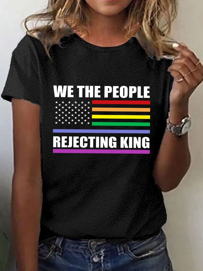 Women's We The People Rejecting King LGBT Print T-Shirt