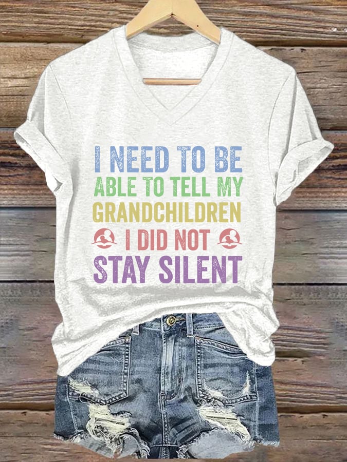 V-Neck Retro I Need To Be Able To Tell My Grandchildren I Did Not Stay Silent Print T-Shirt