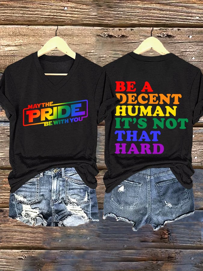 V-Neck Retro Be A Decent Human It's Not That Hard  May The Pride Be With You Print T-Shirt