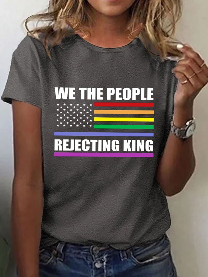 Women's We The People Rejecting King LGBT Print T-Shirt