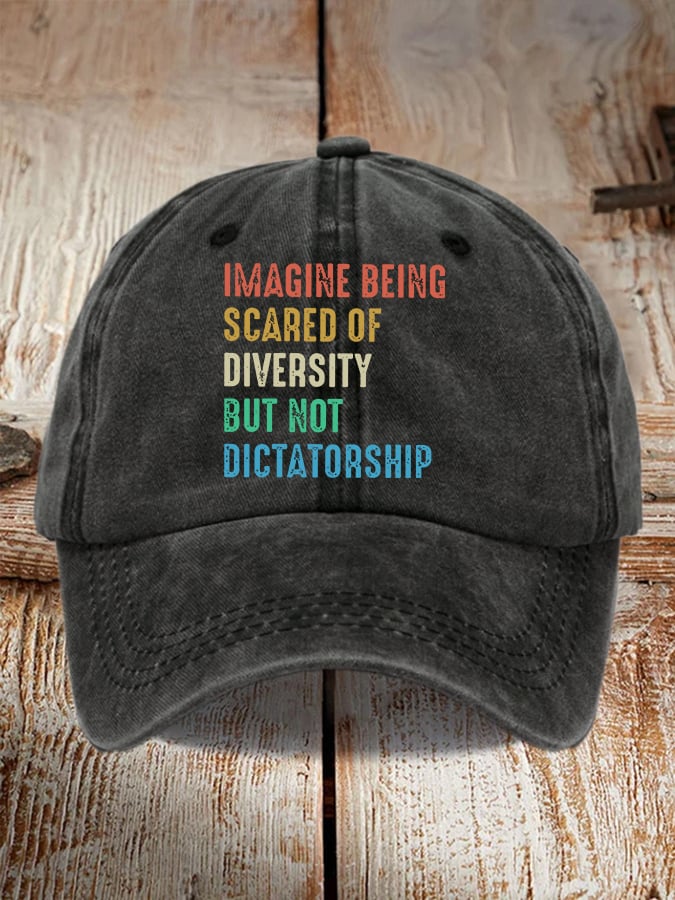 Retro Imagine Being Scared Of Diversity But Not Dictatorship Print Baseball Cap
