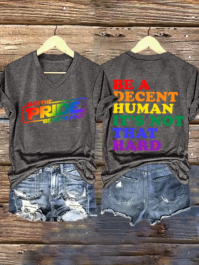 V-Neck Retro Be A Decent Human It's Not That Hard  May The Pride Be With You Print T-Shirt
