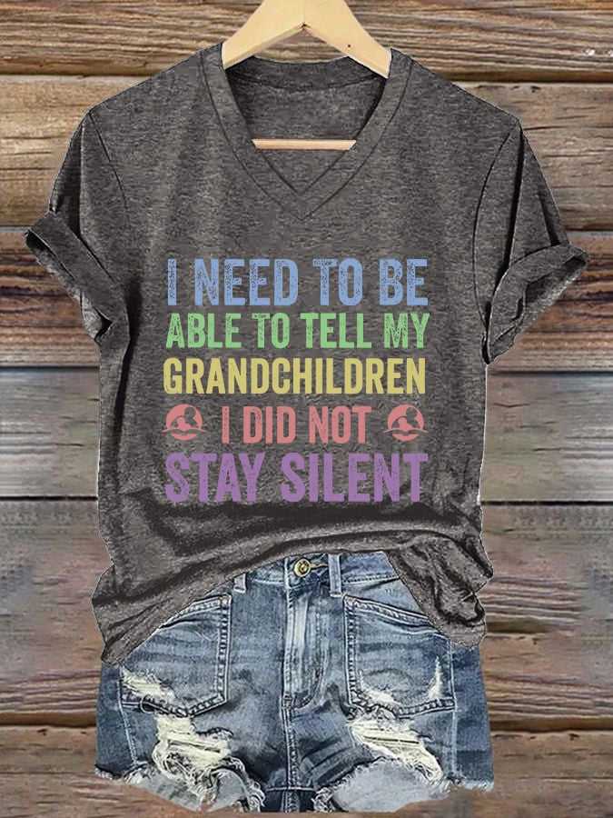 V-Neck Retro I Need To Be Able To Tell My Grandchildren I Did Not Stay Silent Print T-Shirt