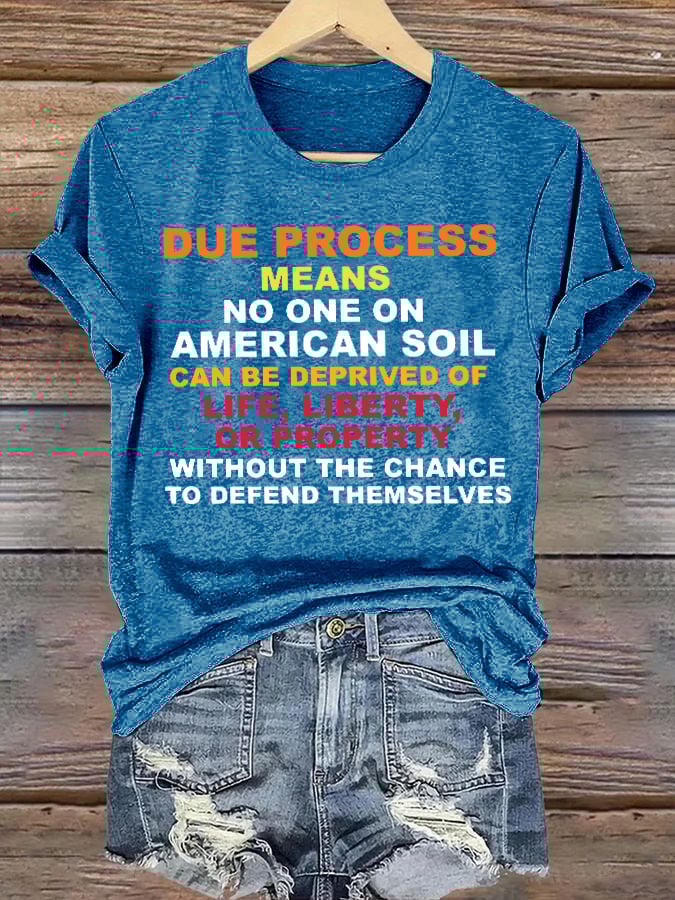 Retro Due Process Means No One On American Soil Can Be Deprived Of Life, Liberty, Or Property Without The Chance To Defend Themselves Print T-Shirt