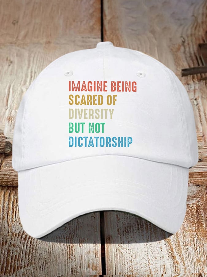 Retro Imagine Being Scared Of Diversity But Not Dictatorship Print Baseball Cap